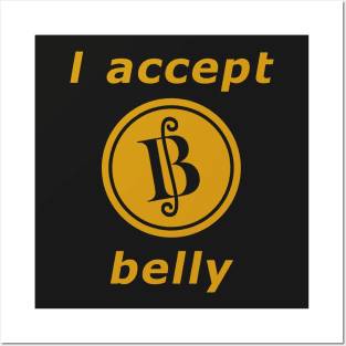 I Accept Belly Posters and Art